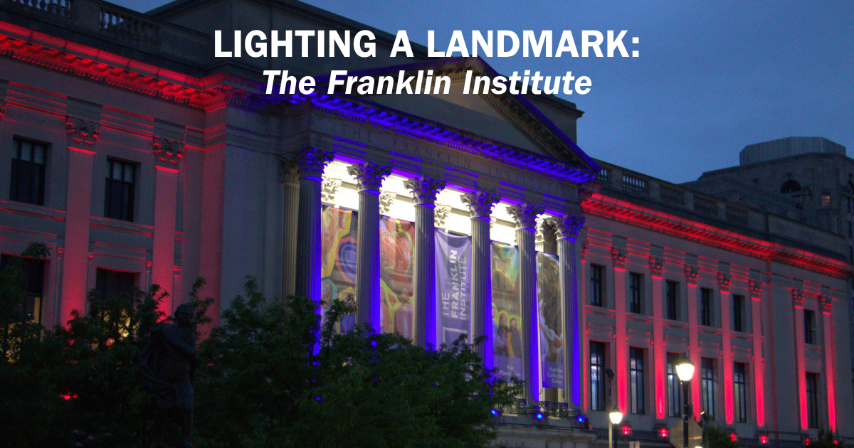 Lighting a Landmark: The Franklin Institute